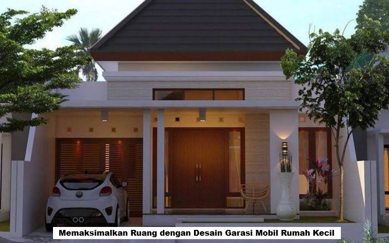 Desain Garasi Mobil Rumah Kecil